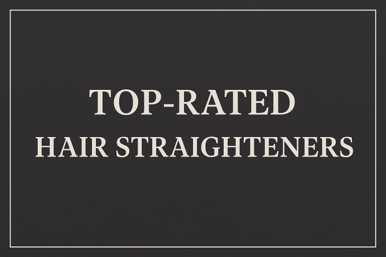 Top-Rated Hair Straighteners for Every Styling Need