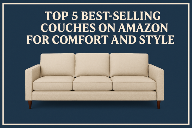 Top 5 Best-Selling Couches on Amazon for Comfort and Style